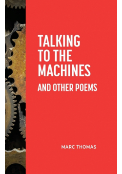 Talking to the Machines and Other Poems