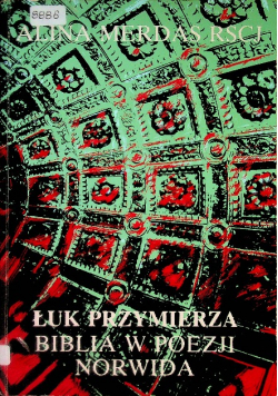 Łuk przymierza Biblia w poezji Norwida