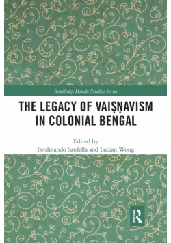 The Legacy of Vaiṣṇavism in Colonial Bengal