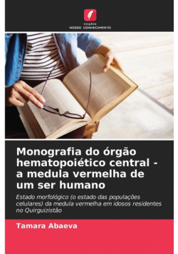 Monografia do órgão hematopoiético central - a medula vermelha de um ser humano