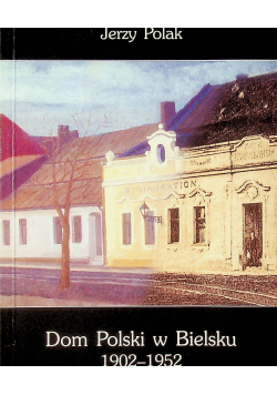 Dom Polski w Bielsku 1902-1952