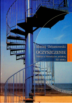 Oczyszczenie  szkice o literaturze polskiej XX wieku