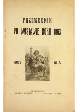 Przewodnik po wystawie roku 1863 1913 r.