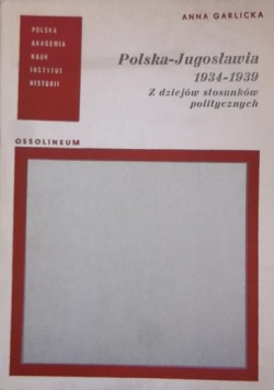 Polska-Jugosławia 1934-1939 Z dziejów stosunków politycznych