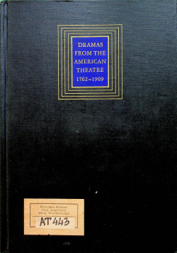 Dramas From The American Theatre 1762 - 1909