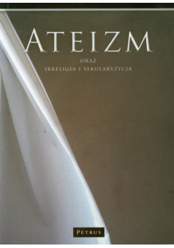 Adamski Franciszek - Ateizm oraz irreligia i sekularyzacja