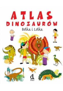 Atlas dinozaurów Bolka i Lolka