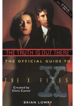 The Truth is Out There The Official Guide to the X - files