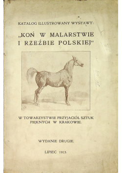 Koń w malarstwie i rzeźbie Polskiej 1913 r