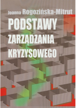 Rogozińska M. J.-Podstawy zarządzania kryzysowego