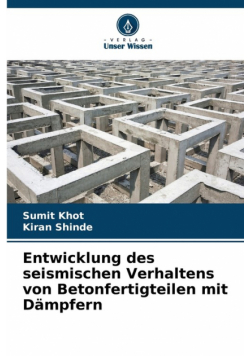 Entwicklung des seismischen Verhaltens von Betonfertigteilen mit Dämpfern
