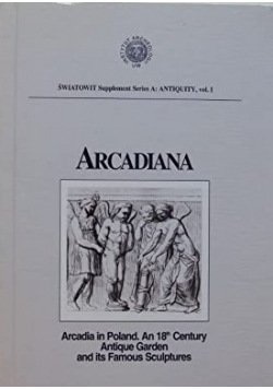 Arcadiana Arcadia in Poland  An 18th Century Antique Garden and its Famous Sculptures