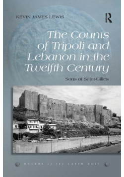 The Counts of Tripoli and Lebanon in the Twelfth Century