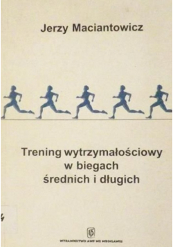 Trening wytrzymałościowy w biegach średnich i długich
