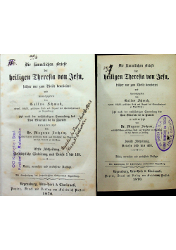 Die Sammtlichen Briese der heiligen Theresia von Jesu Erste und Zweite Abtheilung 1870 r