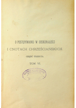 O postępowaniu w doskonałości o cnotach chrześcijańskich część trzecia tom VI 1895 r