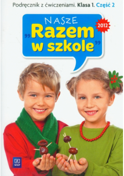 Nasze Razem w szkole 1: podręcznik z ćwiczeniami część 2