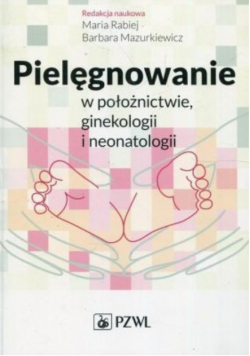 Pielęgnowanie w położnictwie ginekologii i neonatologii