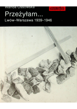 Przeżyłam Lwów  Warszawa 1939 1946