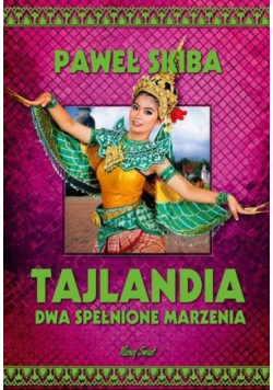 Tajlandia. Dwa spełnione marzenia