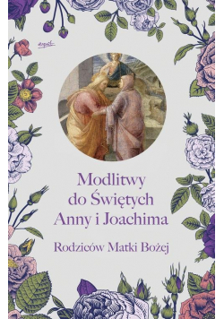 Modlitwy do Świętych Anny i Joachima, Rodziców Matki Bożej