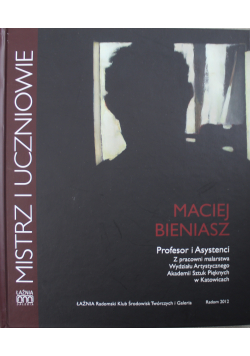 Maciej Bieniasz Mistrz i uczniowie plus autograf Bieniasza