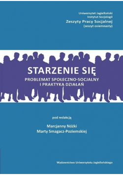 Starzenie się Problemat społeczno - socjalny i praktyka działań