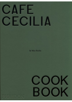 Cafe Cecilia Cookbook