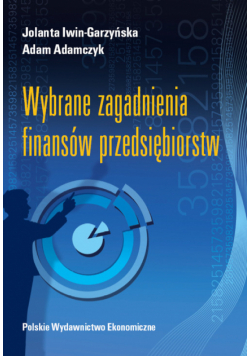 Adamczyk Adam - Wybrane zagadnienia finansów przedsiębiorstw