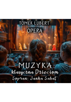 Muzyka Klasyczna Dzieciom - Opera - Tomek Lubert