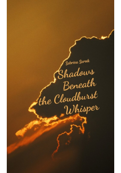 Shadows Beneath the Cloudburst Whisper
