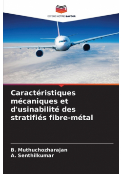 Caractéristiques mécaniques et d'usinabilité des stratifiés fibre-métal