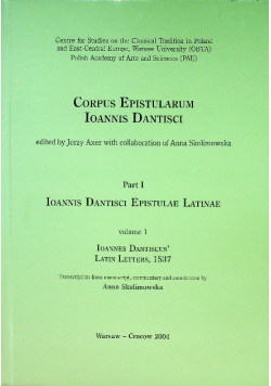 Corpus Epistularum Ioannis Dantisci Part I: Ioannis Dantisci Episulae Latinae