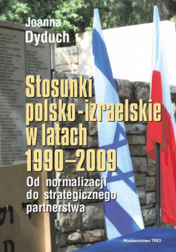 Dyduch Joanna - Stosunki polsko izraelskie w latach 1990-2009