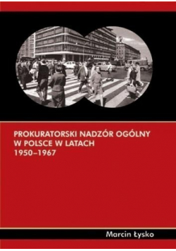 Prokuratorski nadzór ogólny w Polsce w latach 1950 - 1967