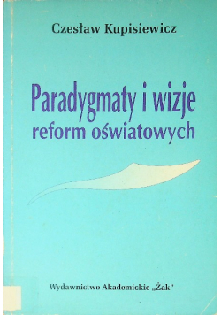 Paradygmaty i wizje reform oświatowych