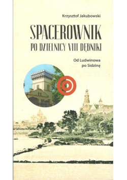 Spacerownik po dzielnicy VIII Dębniki