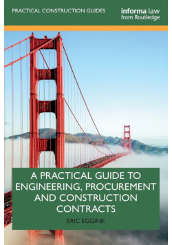 A Practical Guide to Engineering, Procurement and Construction Contracts