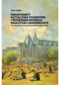 Paradygmaty kształcenia studentów i wspierania rozwoju nauczycieli akademickich