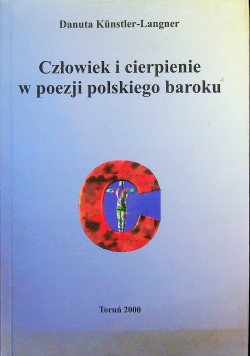 Człowiek i cierpienie w poezji polskiego baroku plus dedykacja od Kunstler - Langner