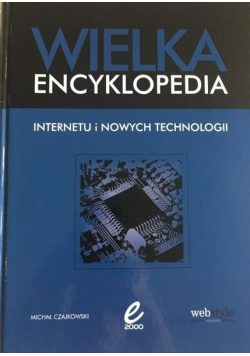Wielka encyklopedia Internetu i nowych technologii
