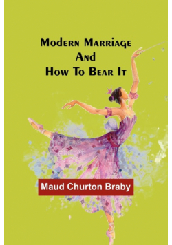 Modern marriage and how to bear it