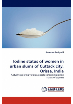 Iodine status of women in urban slums of Cuttack city, Orissa, India