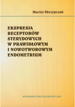 M. - Ekspresja receptorów sterydowych w prawidłowym i nowotworowym endometrium