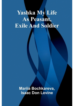 Yashka My life as peasant, exile and soldier
