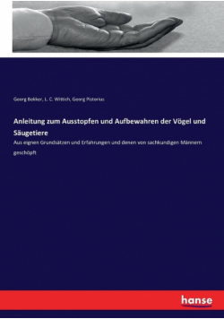 Anleitung zum Ausstopfen und Aufbewahren der Vögel und Säugetiere