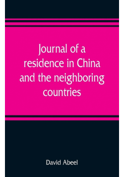 Journal of a residence in China, and the neighboring countries