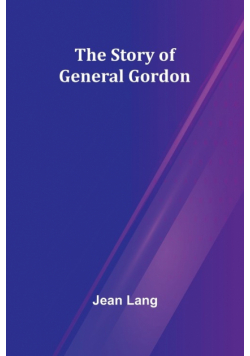 The Story of General Gordon