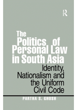 The Politics of Personal Law in South Asia