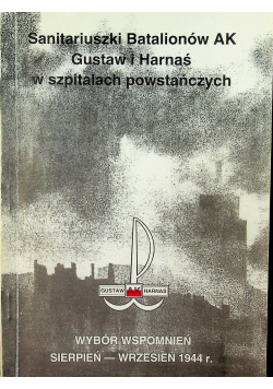 Sanitariuszki Batalionów Gustaw i Harnaś w szpitalach Powstańczych